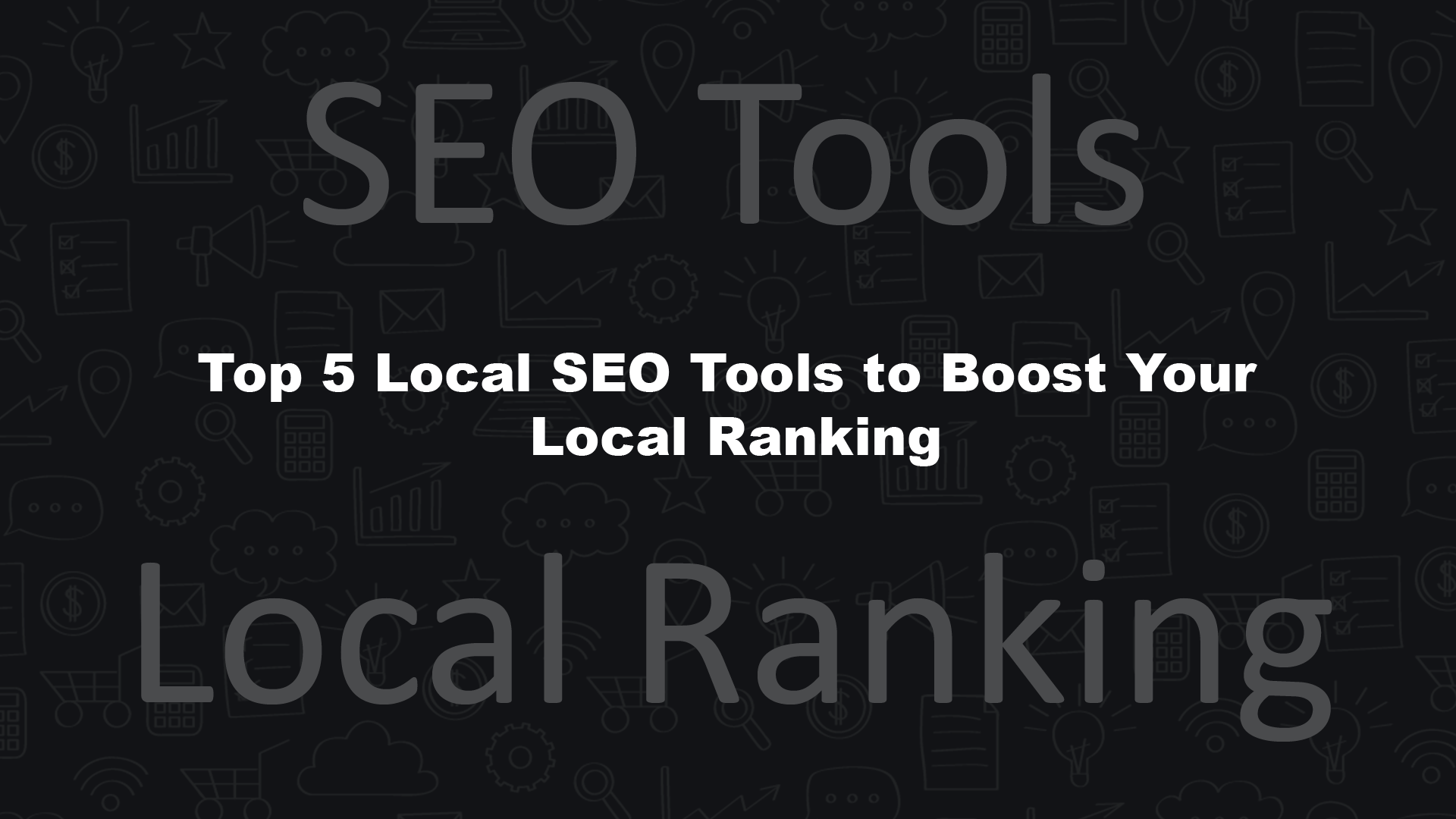 Top 5 Local SEO Tools to Boost Your Local Ranking