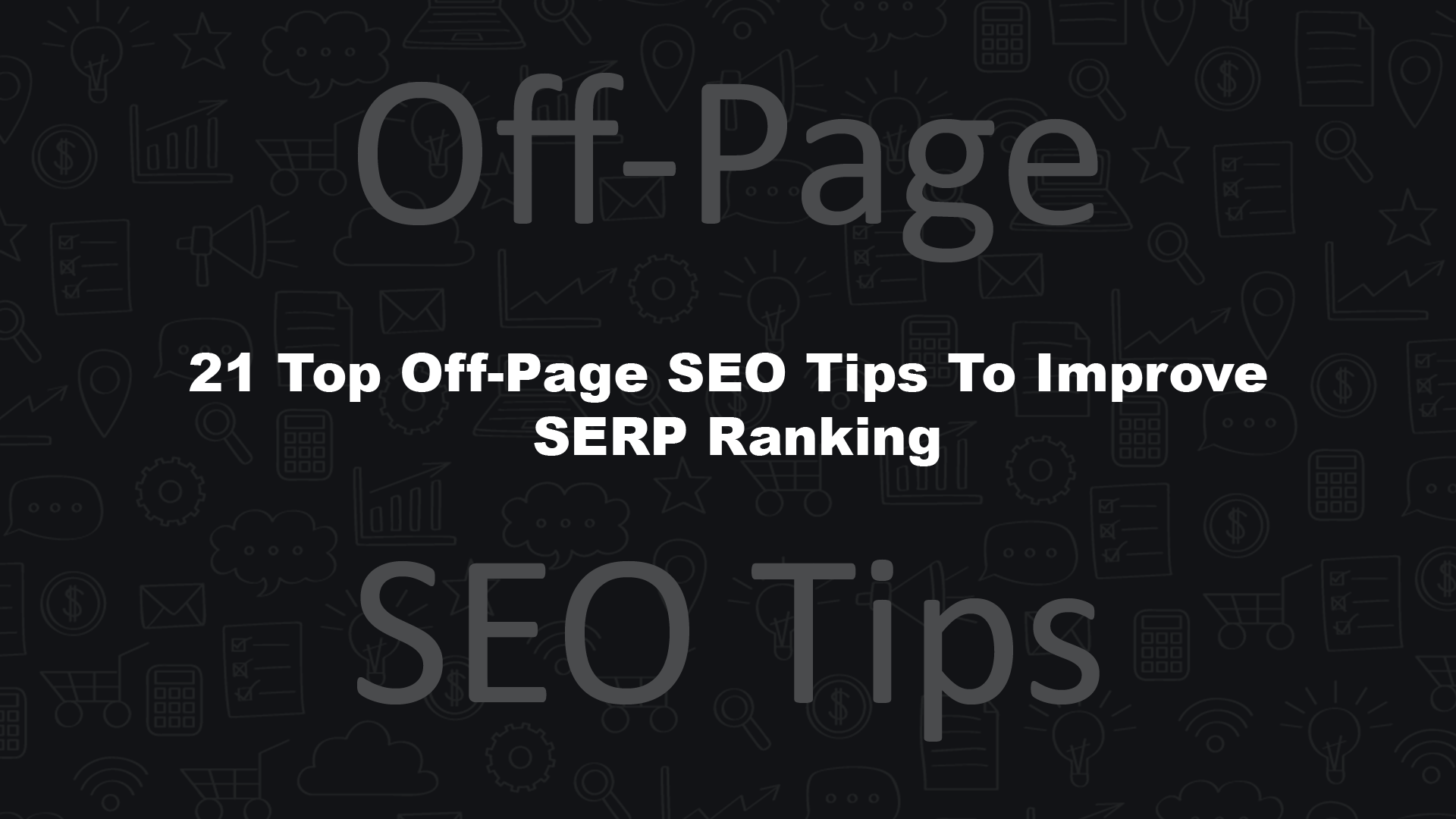 Top Off-Page SEO Tips to Improve SERP Ranking