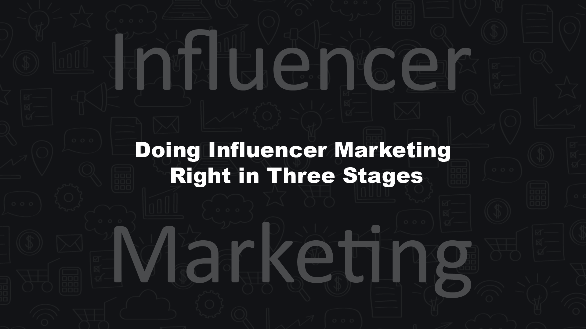 Influencer Marketing Right in Three Stages