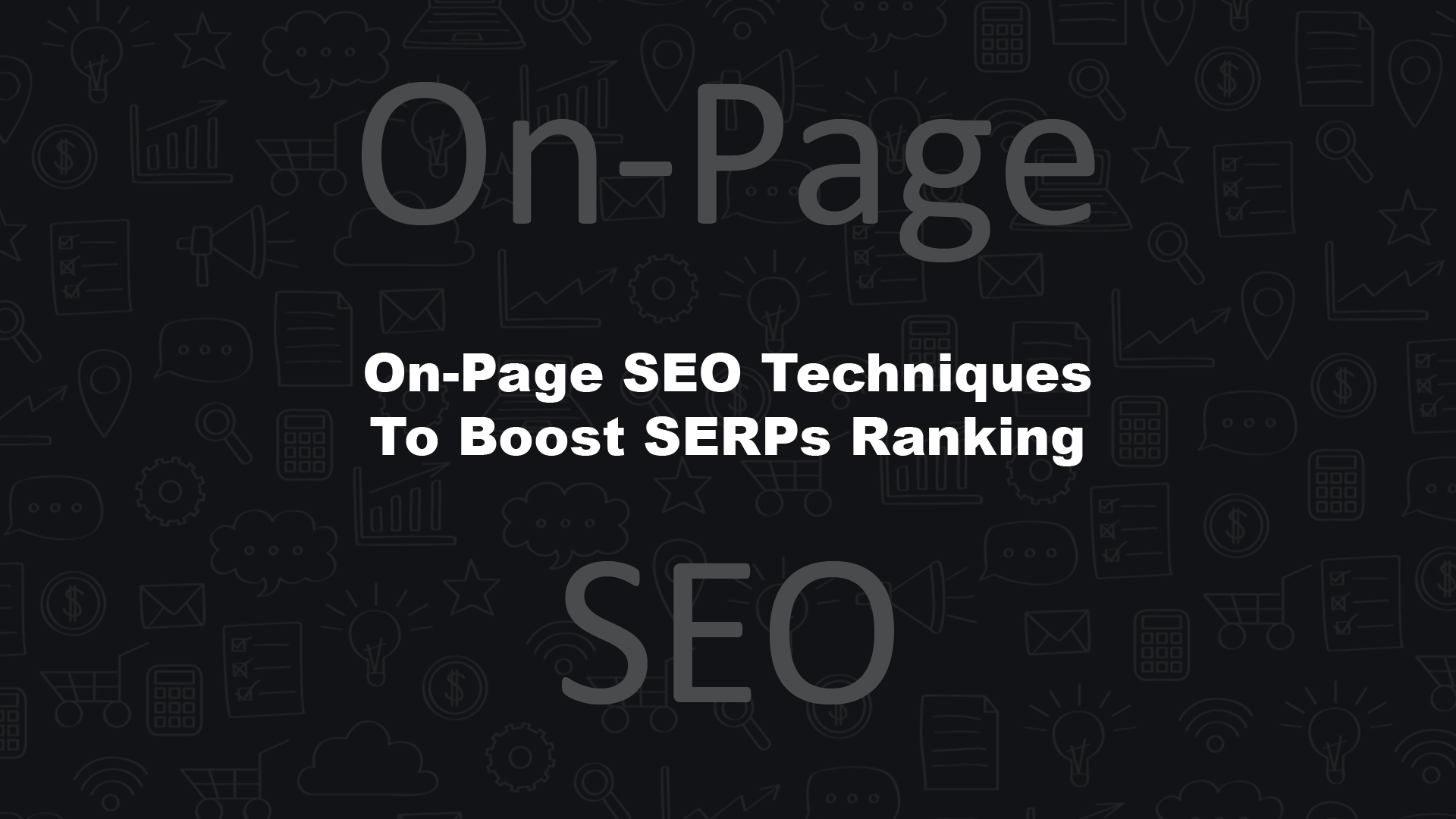On-Page SEO Techniques To Boost SERPs Ranking