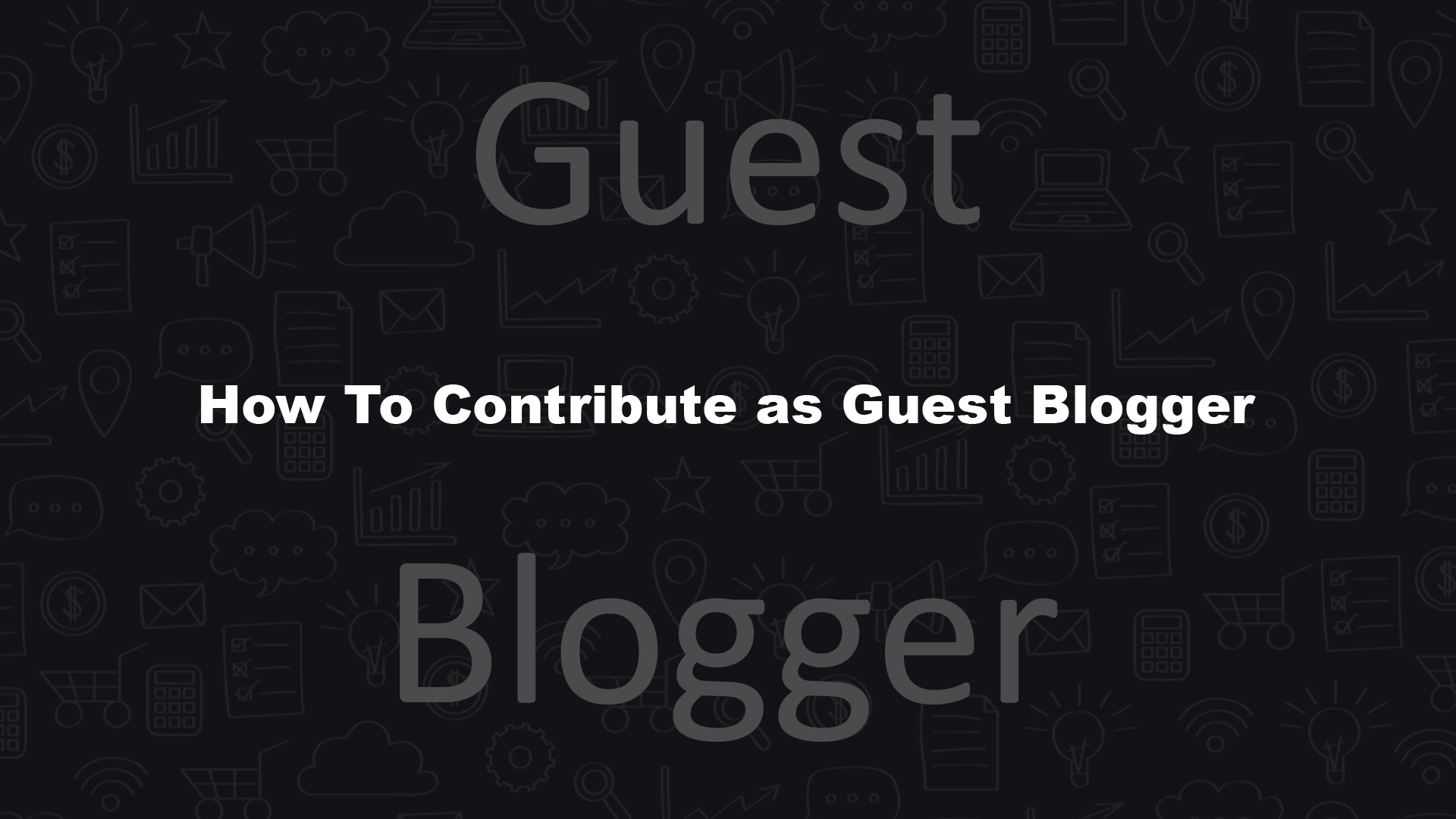 Contribute as Guest Blogger