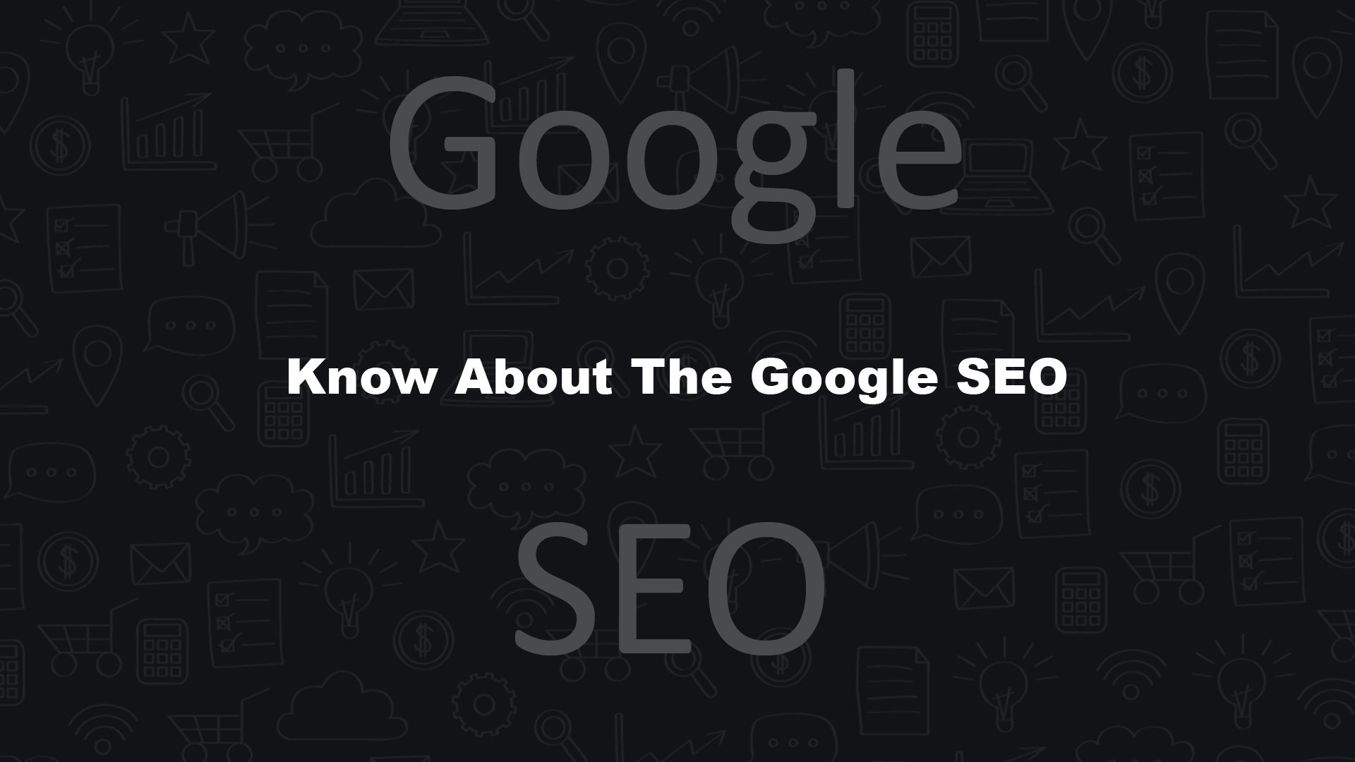 Know About The Google SEO