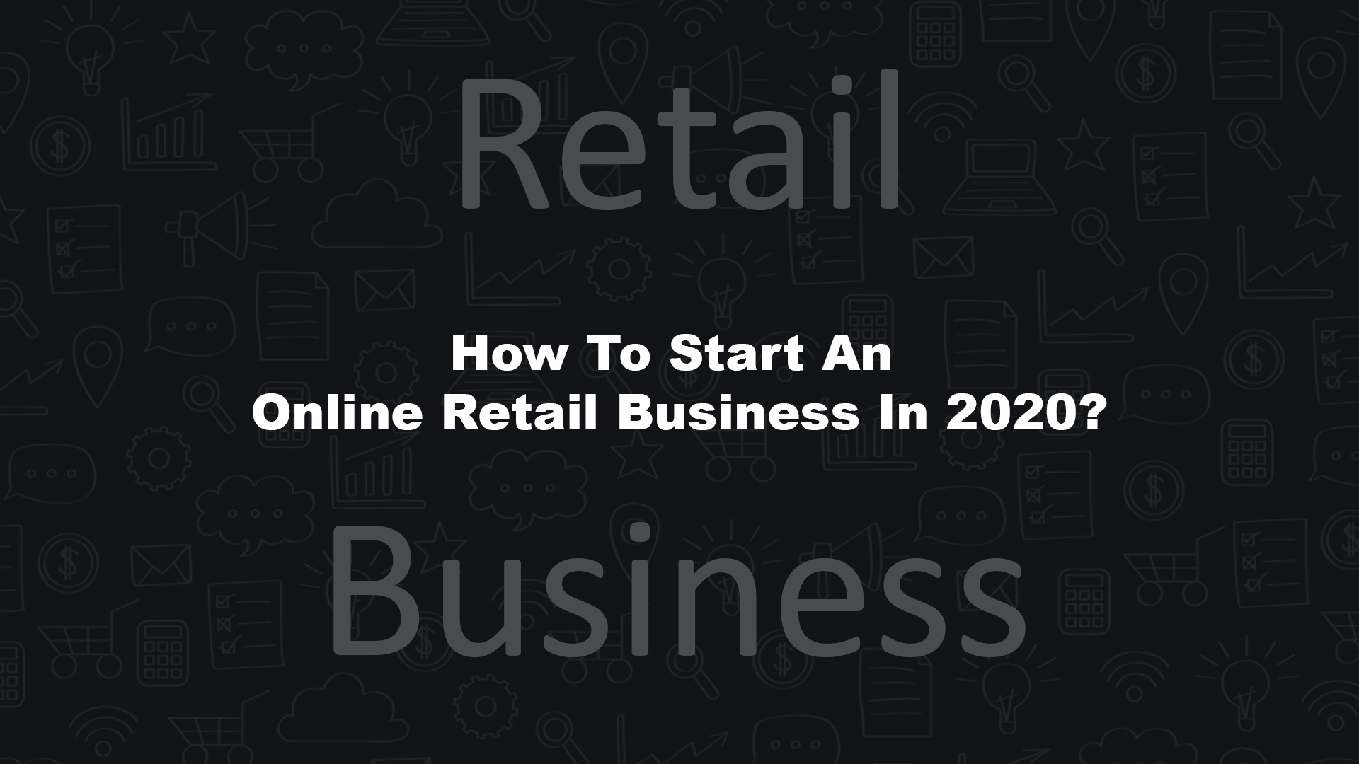 Online Retail Business In 2020