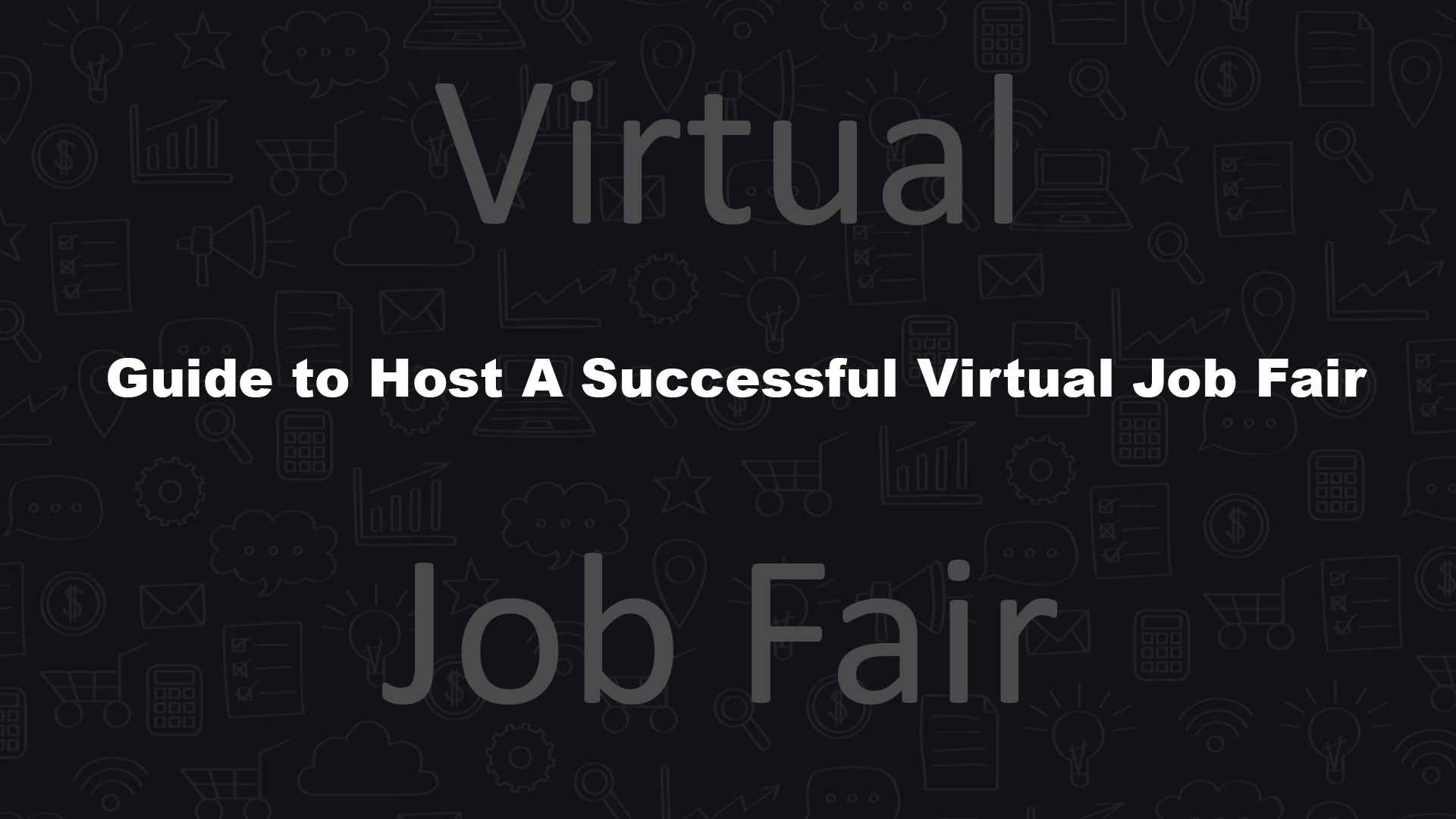 Guide to Host A Successful Virtual Job Fair