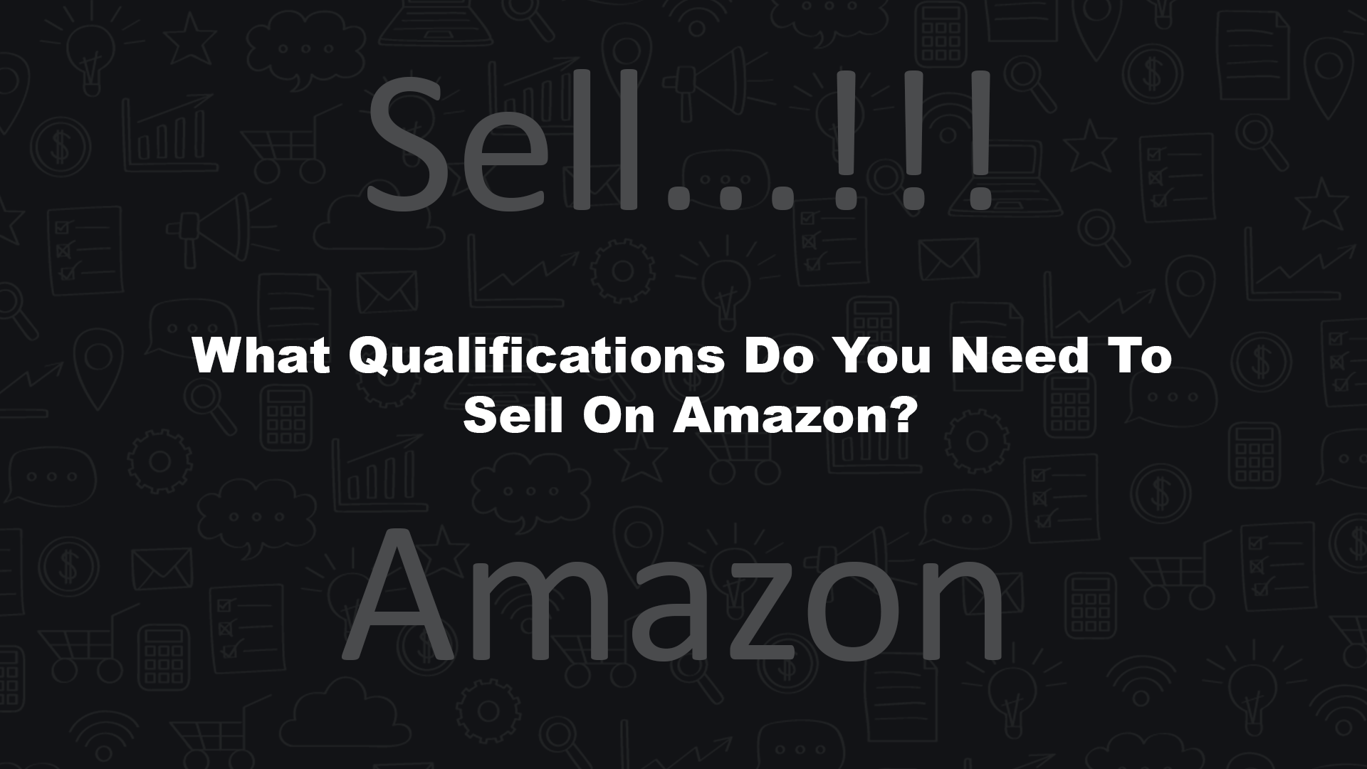 What Qualifications Do You Need To Sell On Amazon