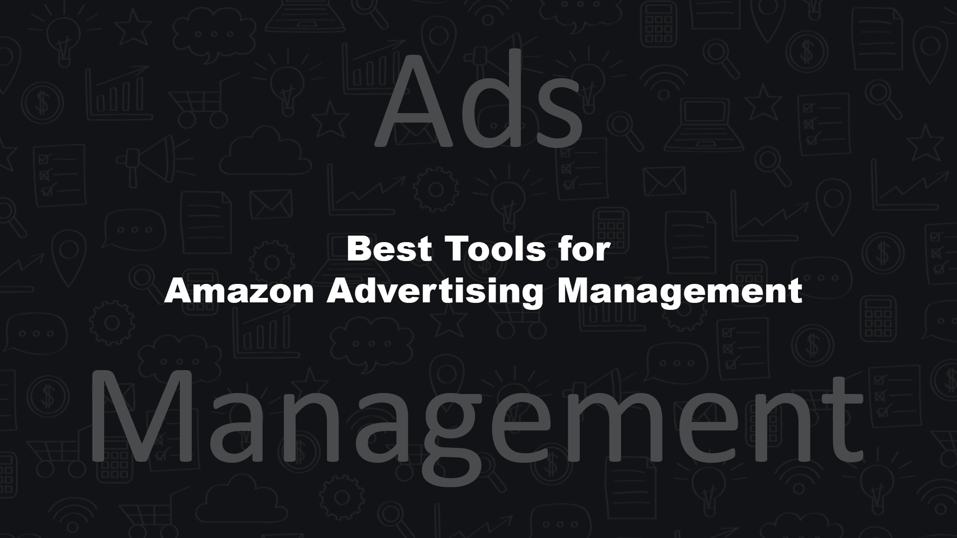 Best Tools for Amazon Advertising Management